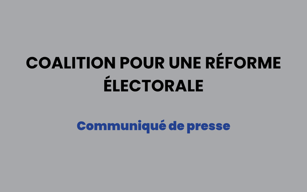 Actualite_CommuniqueCoalitionReformeElectorale